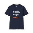 Facio Ergo Sum I Make Therefore I Am | Remixed Maker Philosophy Tee | Latin Phra