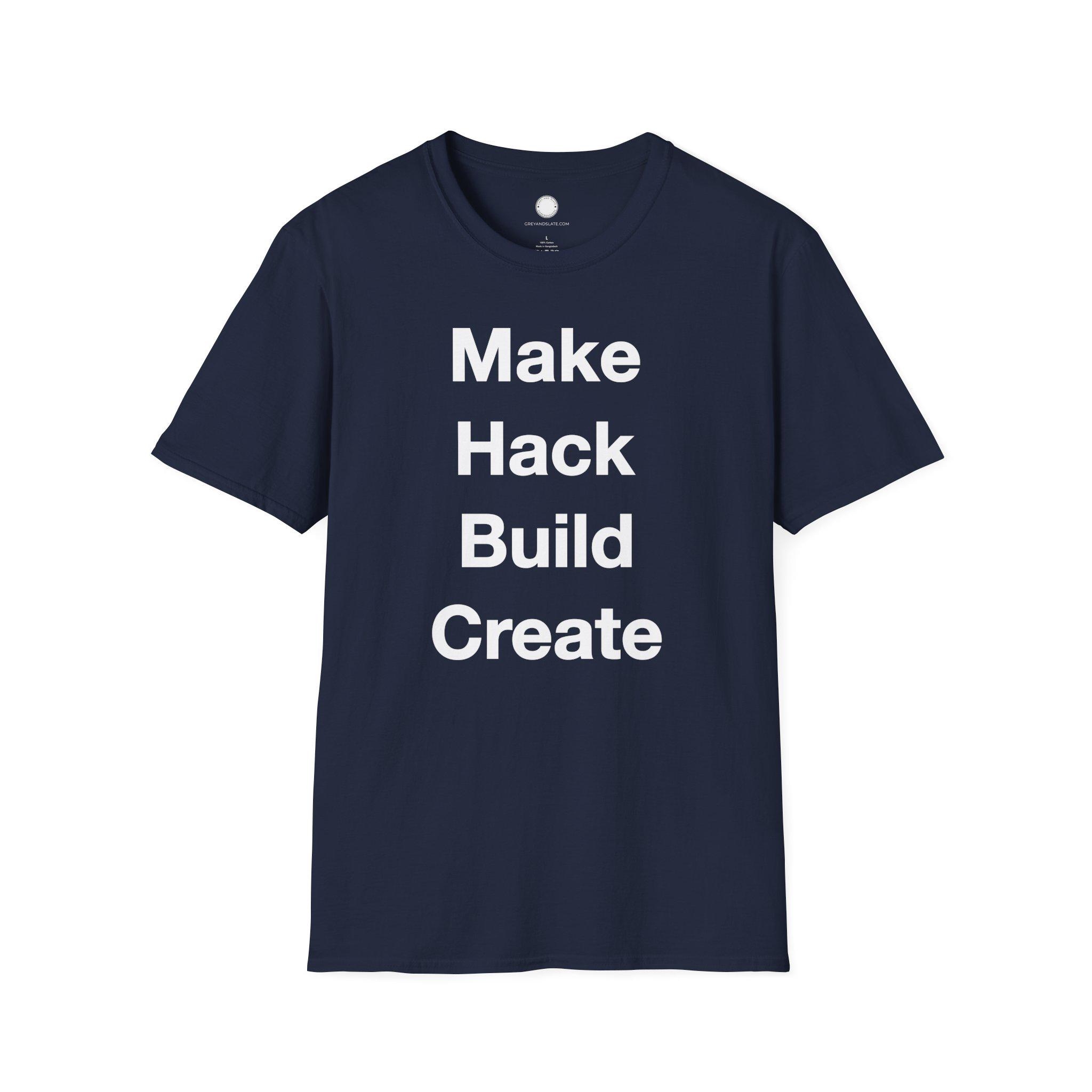Maker Philosophy Tee | Make Hack Build Create Manifesto | DIY Builder Hardware H