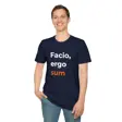 Facio Ergo Sum I Make Therefore I Am | Remixed Maker Philosophy Tee | Latin Phra