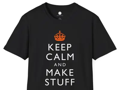 Keep Calm and Make Stuff Maker Philosophy T-Shirt