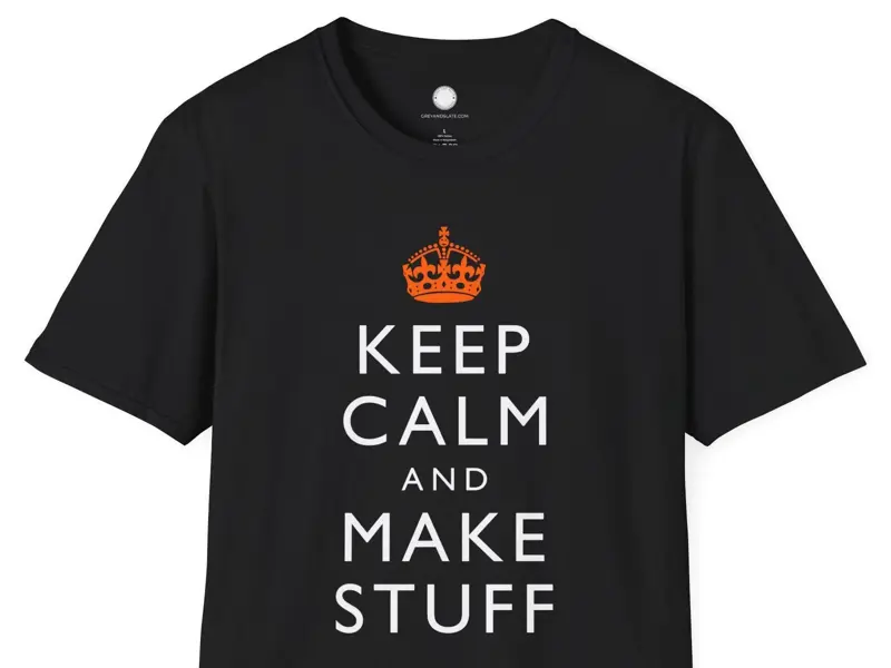 Keep Calm and Make Stuff Maker Philosophy T-Shirt | Famous Quote Remix DIY Build