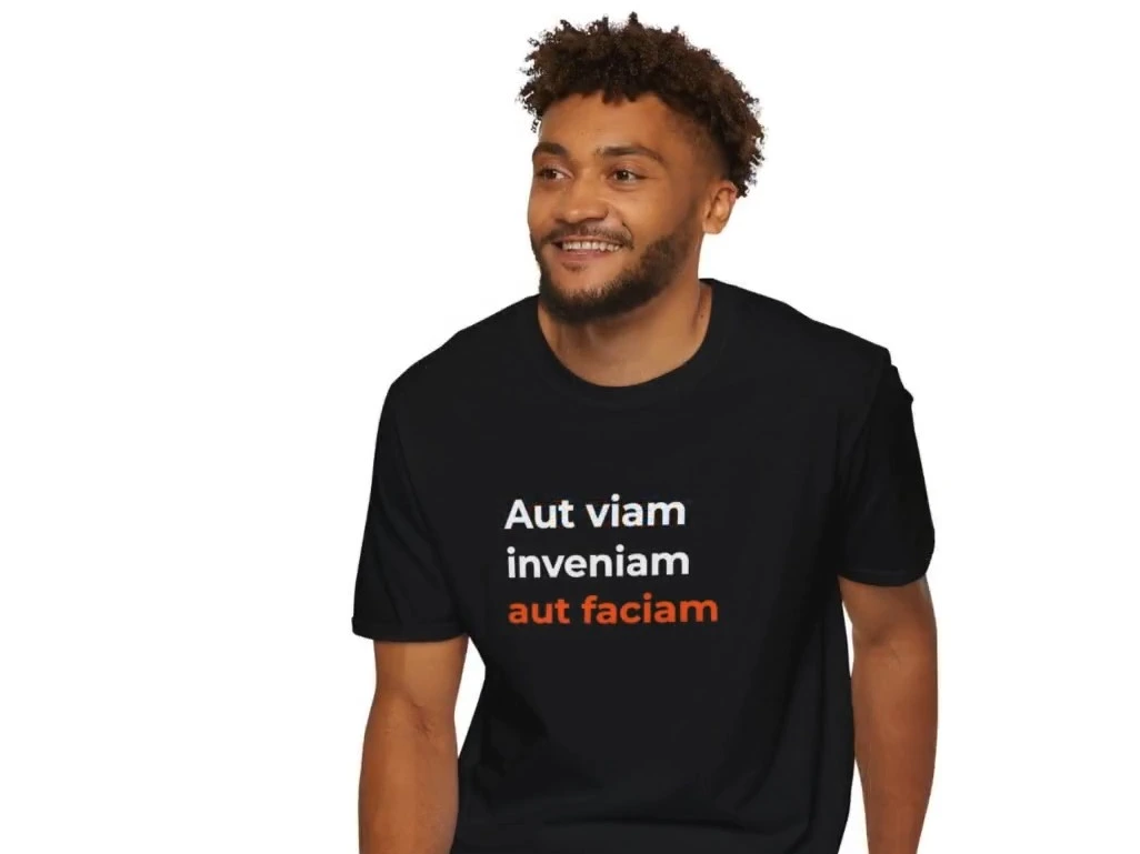 Latin Quote Maker Philosophy T-Shirt - Aut Viam Inveniam Aut Faciam