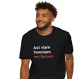 Latin Quote Maker Philosophy T-Shirt - Aut Viam Inveniam Aut Faciam