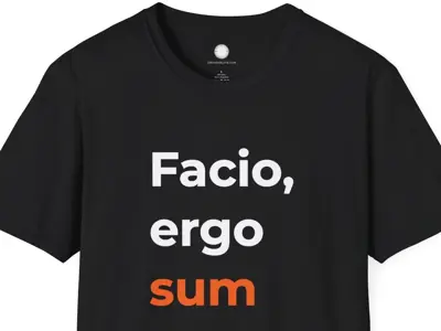 Facio Ergo Sum, Maker Philosophy Shirt