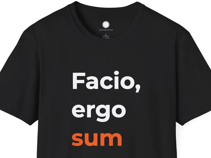 Facio Ergo Sum I Make Therefore I Am | Remixed Maker Philosophy Tee | Latin Phra