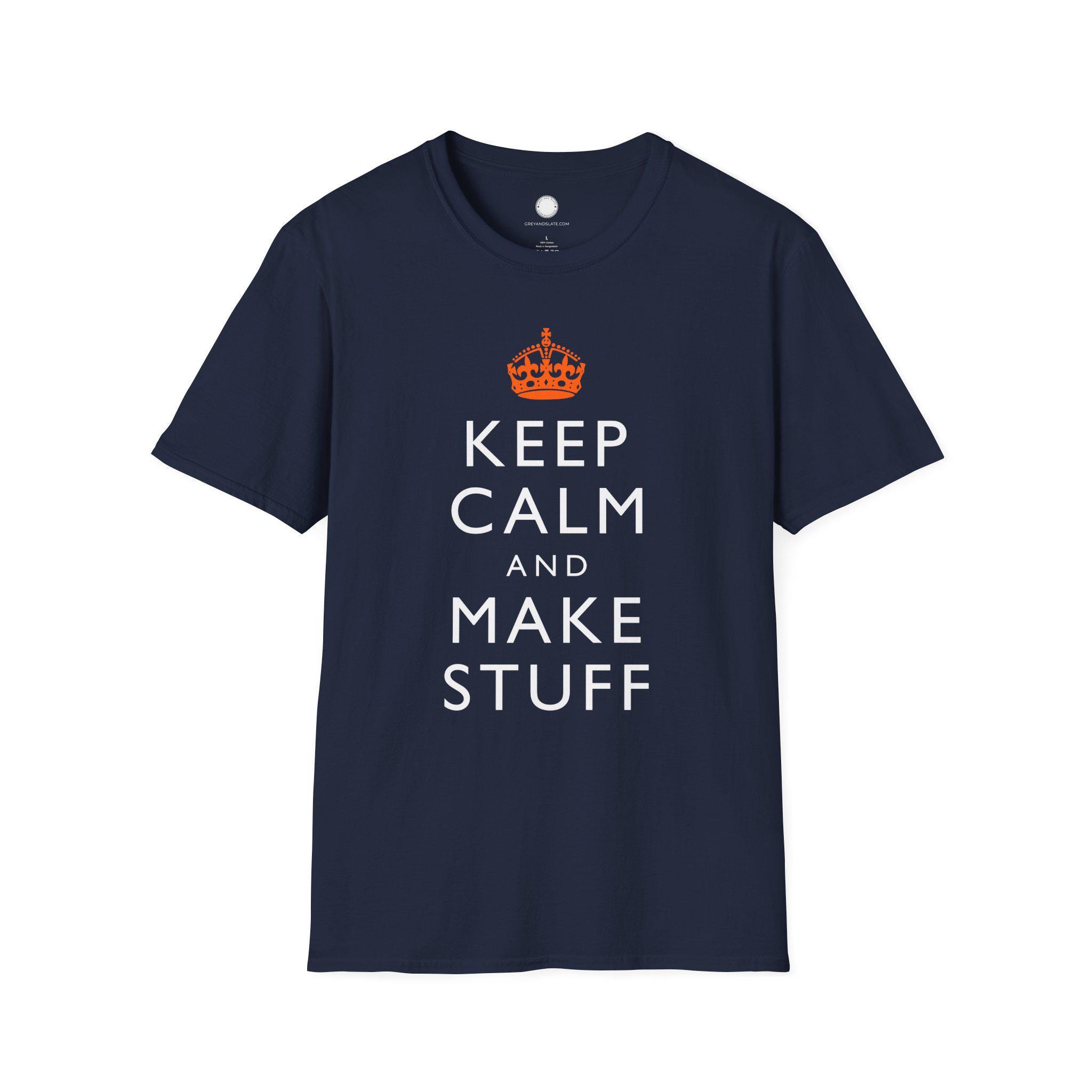 Keep Calm and Make Stuff Maker Philosophy T-Shirt | Famous Quote Remix DIY Build